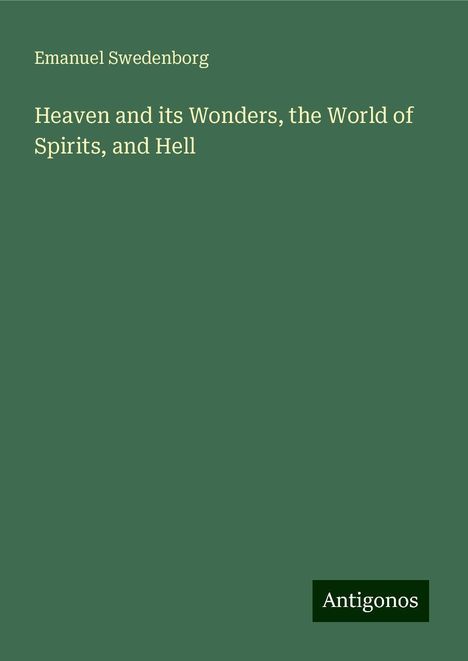 Emanuel Swedenborg: Heaven and its Wonders, the World of Spirits, and Hell, Buch