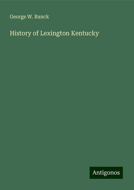 George W. Ranck: History of Lexington Kentucky, Buch