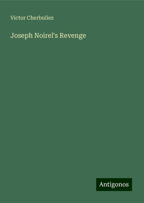 Victor Cherbuliez: Joseph Noirel's Revenge, Buch