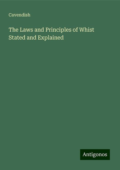 Cavendish: The Laws and Principles of Whist Stated and Explained, Buch