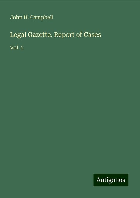 John H. Campbell: Legal Gazette. Report of Cases, Buch