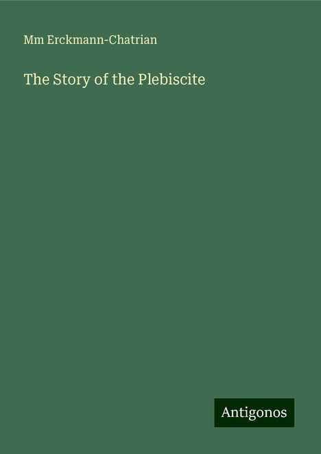 Mm Erckmann-Chatrian: The Story of the Plebiscite, Buch