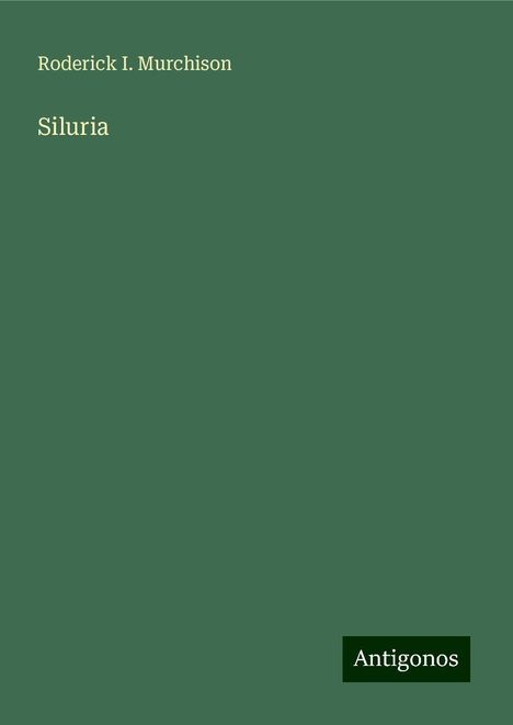 Roderick I. Murchison: Siluria, Buch