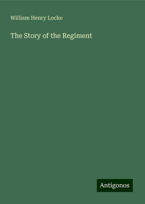 William Henry Locke: The Story of the Regiment, Buch