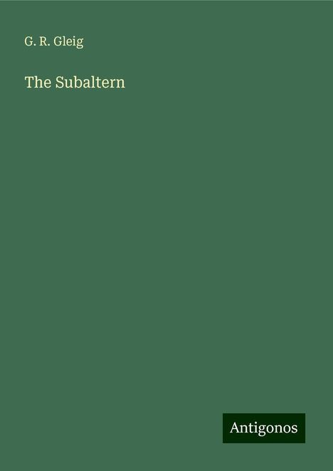 G. R. Gleig: The Subaltern, Buch