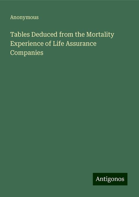 Anonymous: Anonymous: Tables Deduced from the Mortality Experience of L, Buch
