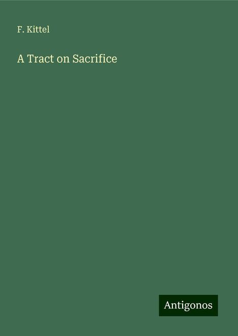 F. Kittel: A Tract on Sacrifice, Buch