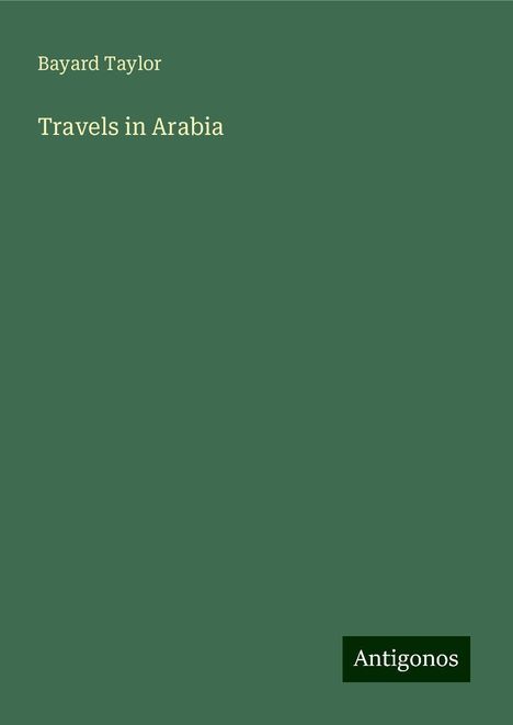 Bayard Taylor: Travels in Arabia, Buch