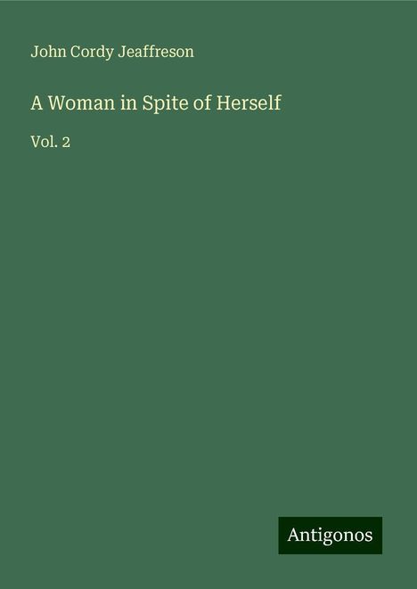 John Cordy Jeaffreson: A Woman in Spite of Herself, Buch