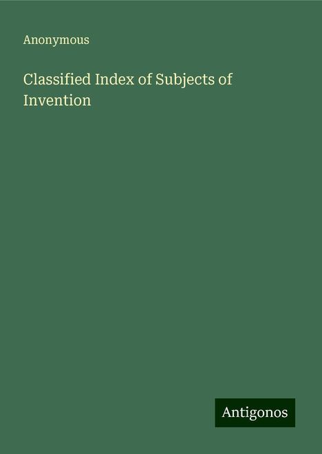 Anonymous: Classified Index of Subjects of Invention, Buch