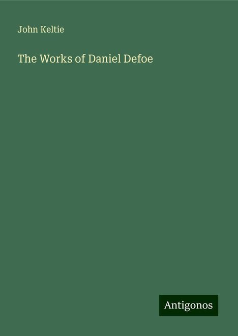 John Keltie: The Works of Daniel Defoe, Buch