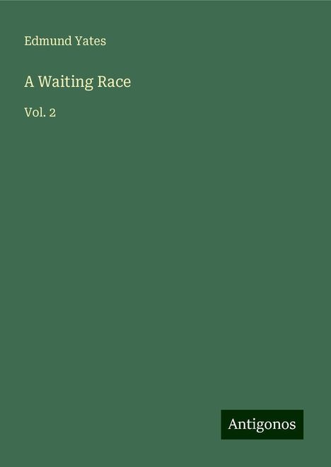 Edmund Yates: A Waiting Race, Buch