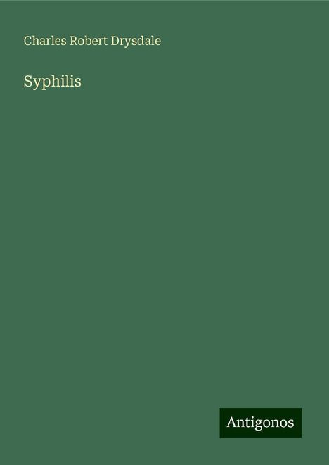 Charles Robert Drysdale: Syphilis, Buch