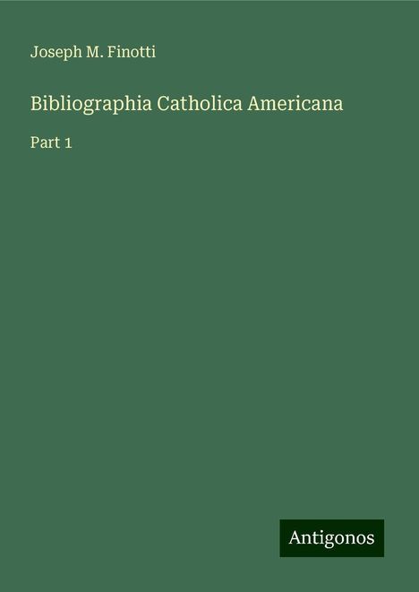 Joseph M. Finotti: Bibliographia Catholica Americana, Buch