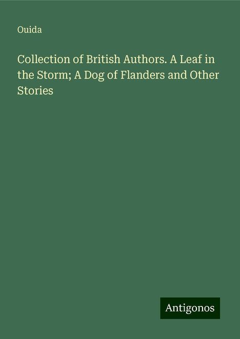 Ouida: Collection of British Authors. A Leaf in the Storm; A Dog of Flanders and Other Stories, Buch