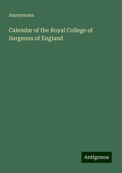 Anonymous: Anonymous: Calendar of the Royal College of Surgeons of Engl, Buch