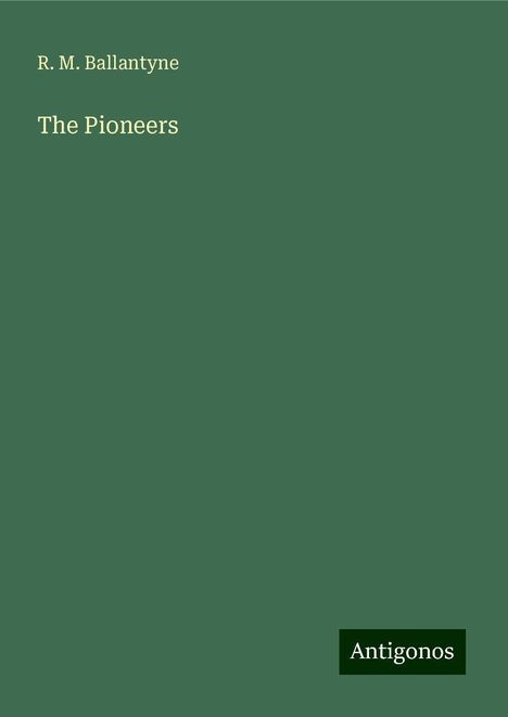 R. M. Ballantyne: The Pioneers, Buch