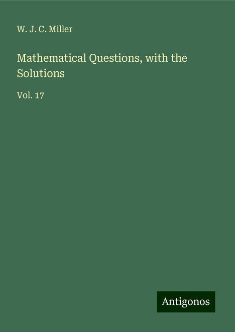 W. J. C. Miller: Mathematical Questions, with the Solutions, Buch