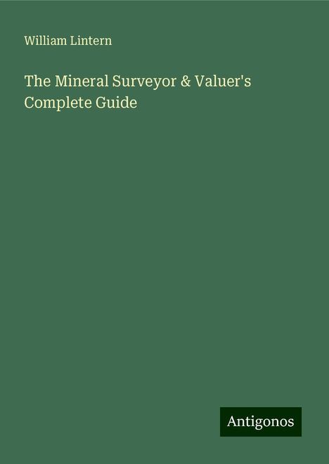 William Lintern: The Mineral Surveyor & Valuer's Complete Guide, Buch