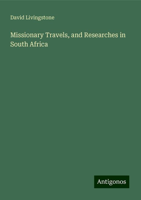 David Livingstone: Missionary Travels, and Researches in South Africa, Buch