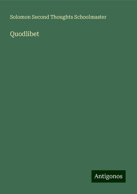 Solomon Second Thoughts Schoolmaster: Quodlibet, Buch