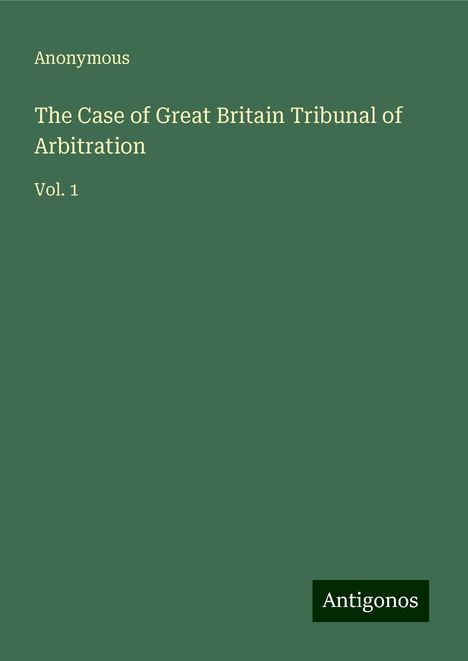 Anonymous: The Case of Great Britain Tribunal of Arbitration, Buch