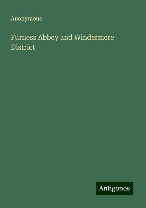 Anonymous: Furness Abbey and Windermere District, Buch