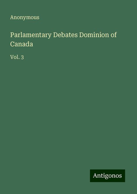 Anonymous: Parlamentary Debates Dominion of Canada, Buch