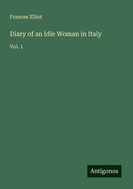 Frances Elliot: Elliot, F: Diary of an Idle Woman in Italy, Buch
