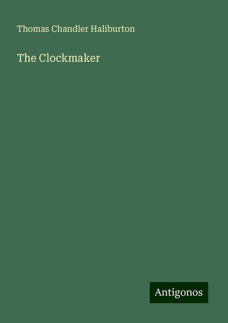 Thomas Chandler Haliburton: The Clockmaker, Buch