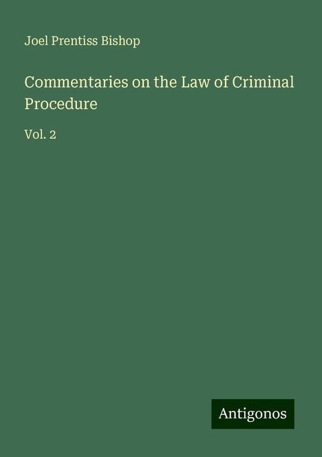 Joel Prentiss Bishop: Commentaries on the Law of Criminal Procedure, Buch