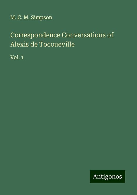 M. C. M. Simpson: Correspondence Conversations of Alexis de Tocoueville, Buch