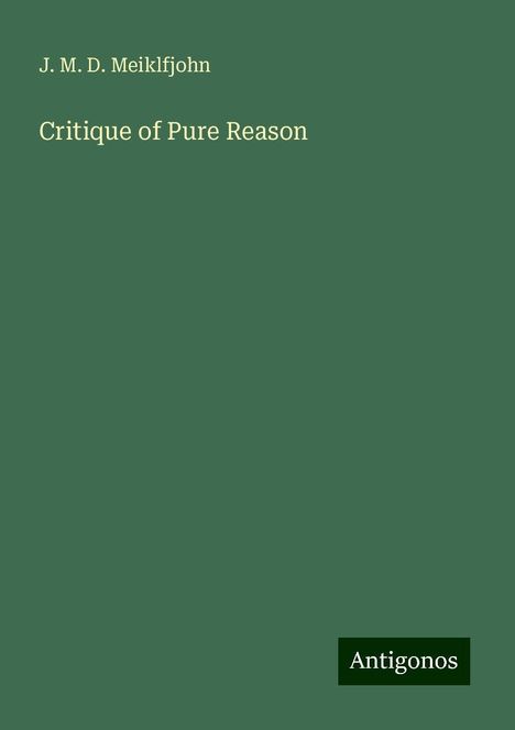 J. M. D. Meiklfjohn: Critique of Pure Reason, Buch
