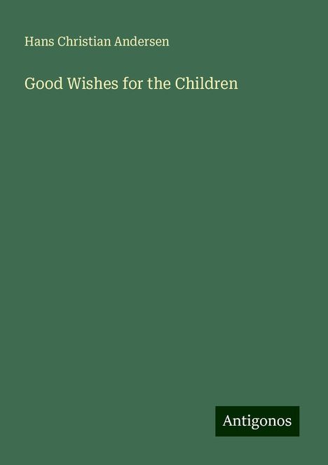 Hans Christian Andersen: Good Wishes for the Children, Buch