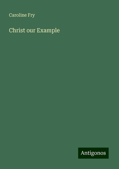 Caroline Fry: Christ our Example, Buch