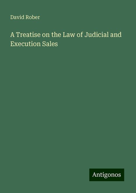 David Rober: A Treatise on the Law of Judicial and Execution Sales, Buch