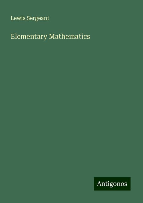 Lewis Sergeant: Elementary Mathematics, Buch