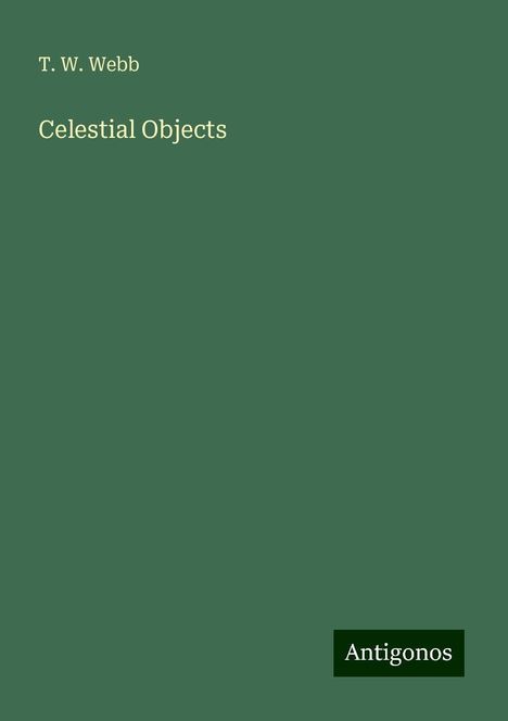 T. W. Webb: Celestial Objects, Buch