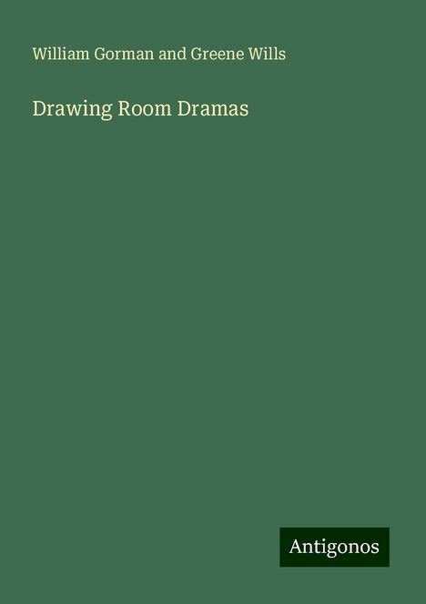 William Gorman and Greene Wills: Drawing Room Dramas, Buch