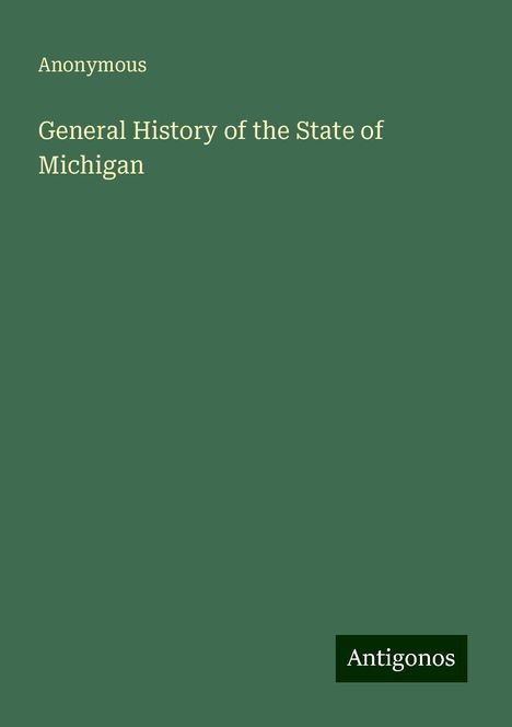 Anonymous: Anonymous: General History of the State of Michigan, Buch