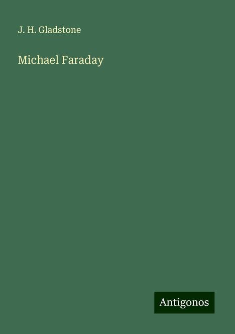 J. H. Gladstone: Michael Faraday, Buch