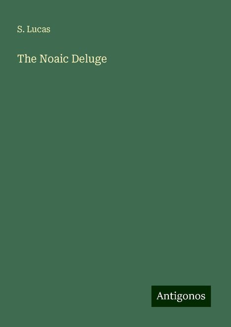 S. Lucas: Lucas, S: Noaic Deluge, Buch