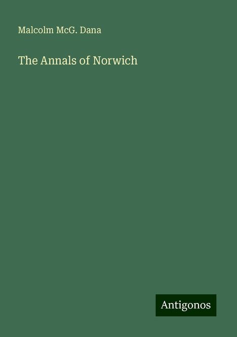 Malcolm McG. Dana: The Annals of Norwich, Buch