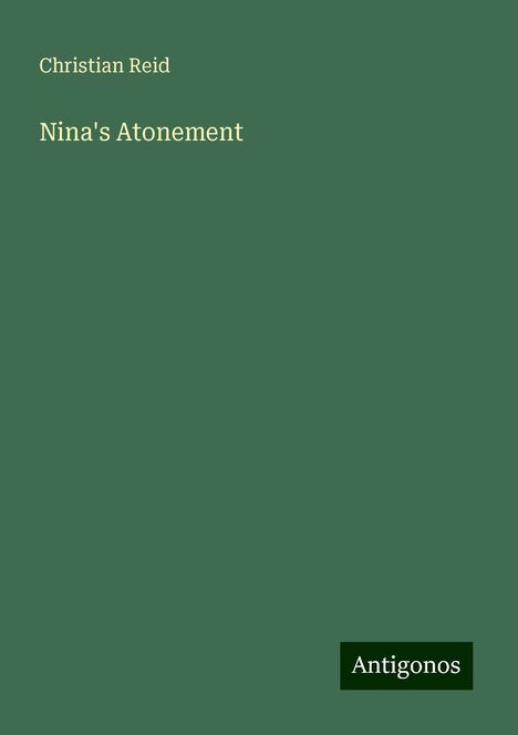 Christian Reid: Nina's Atonement, Buch