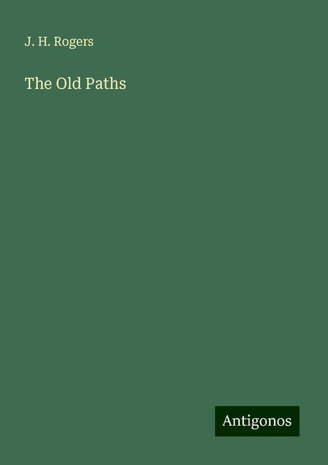J. H. Rogers: The Old Paths, Buch