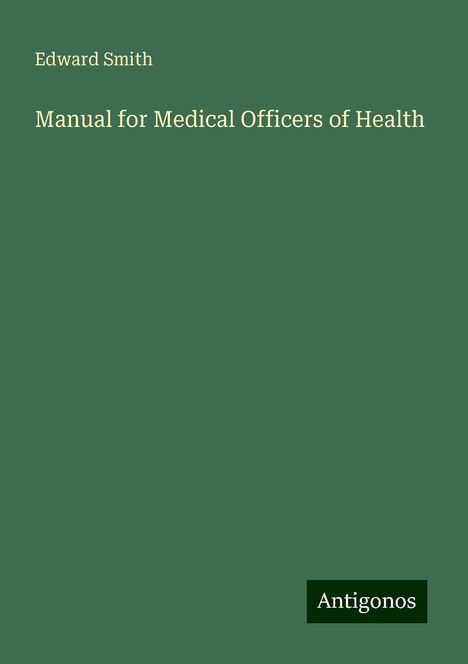 Edward Smith: Manual for Medical Officers of Health, Buch