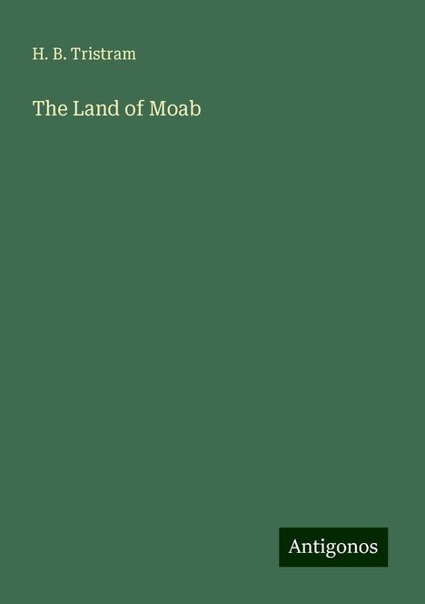 H. B. Tristram: The Land of Moab, Buch