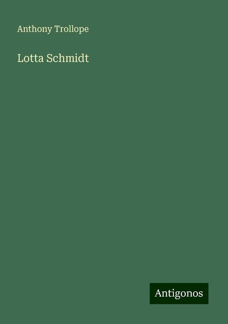 Anthony Trollope: Lotta Schmidt, Buch