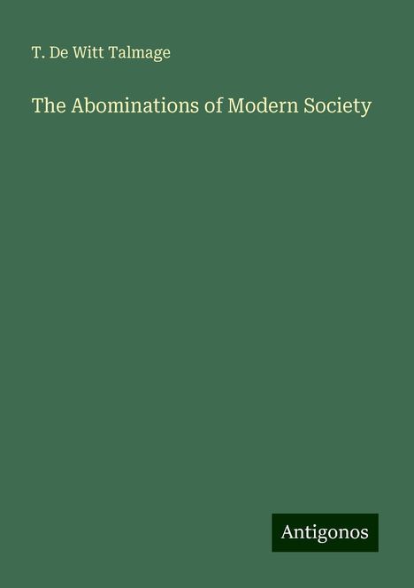 T. De Witt Talmage: The Abominations of Modern Society, Buch