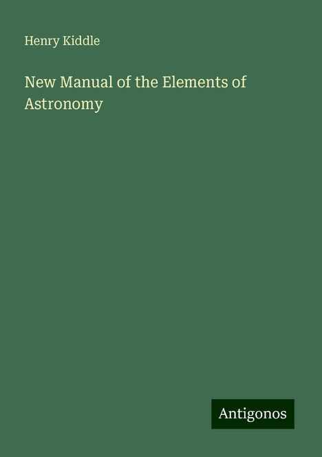 Henry Kiddle: New Manual of the Elements of Astronomy, Buch